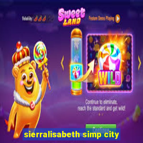 sierralisabeth simp city